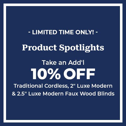 Extra 10% Off All Traditional & Luxe Modern Faux Wood Blinds