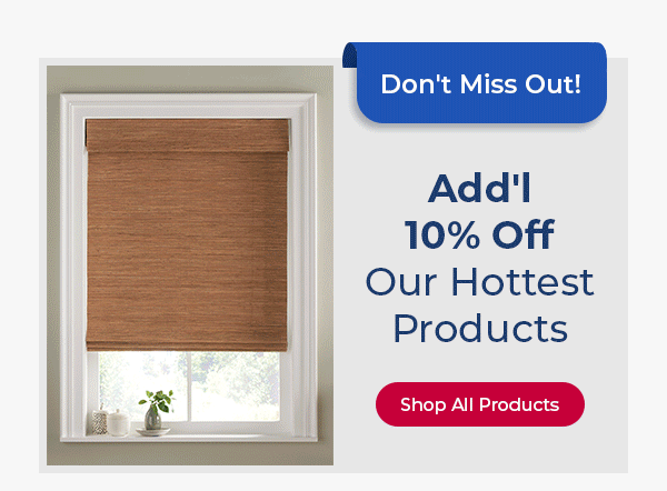 Add'l 10% Off Our Hottest Products