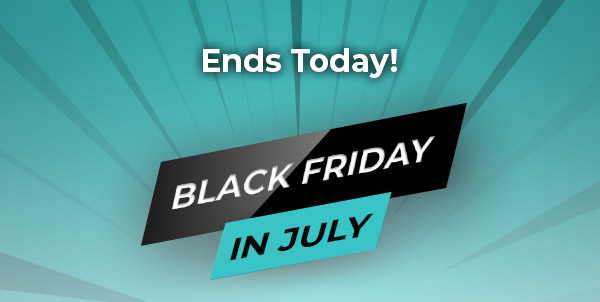 Ends Today! Black Friday in July