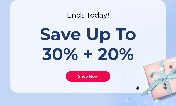 Ends Today! Save up to 30% + 20%