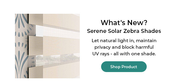 What's New? Serene Solar Zebra Shades