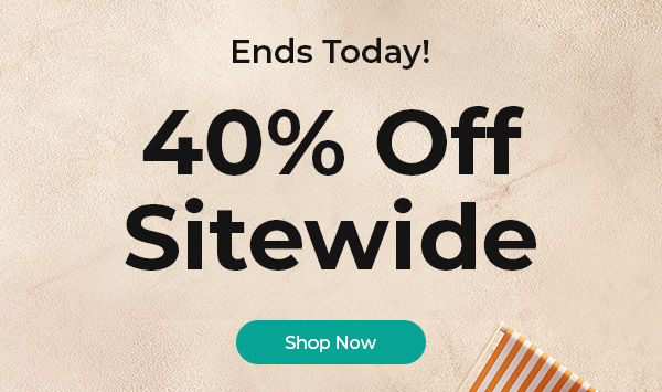 Ends Today! 40% Off Sitewide! Shop Now