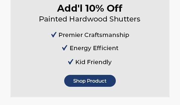 Add'l 10% Off Painted Hardwood Shutters
