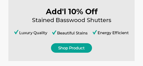 Add'l 10% Off Stained Basswood Shutters