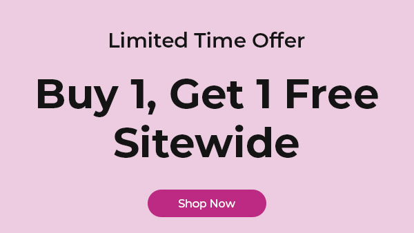 Limited Time Offer: Buy 1, Get 1 Free Sitewide