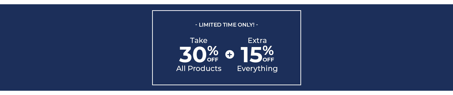 Take 30% + Extra 15% Off