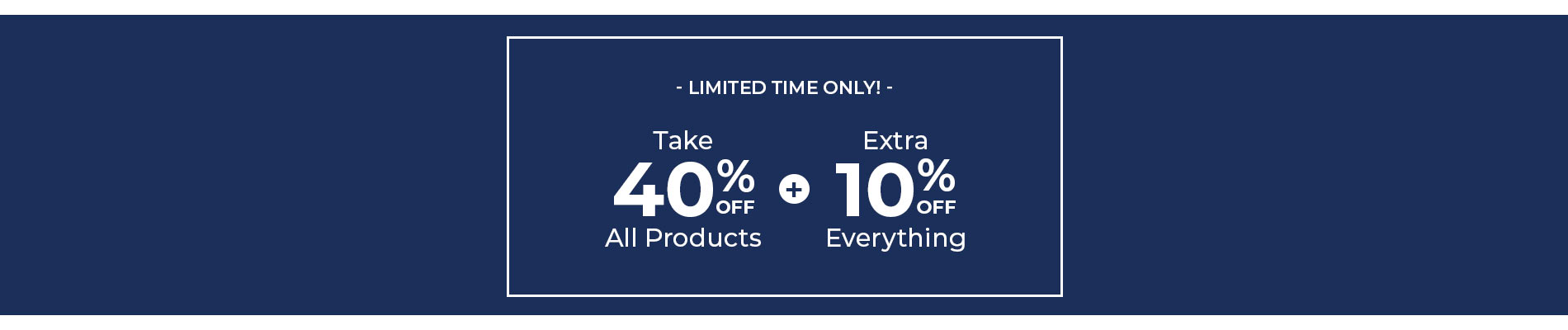 Take 40% Off All Products + Extra 10% Off Everything!